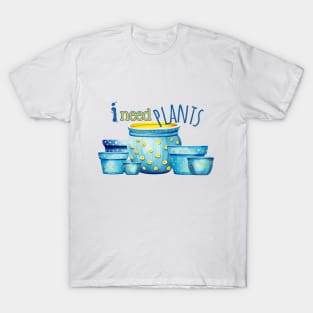 I Need Plants In Blue and Yellow Theme T-Shirt